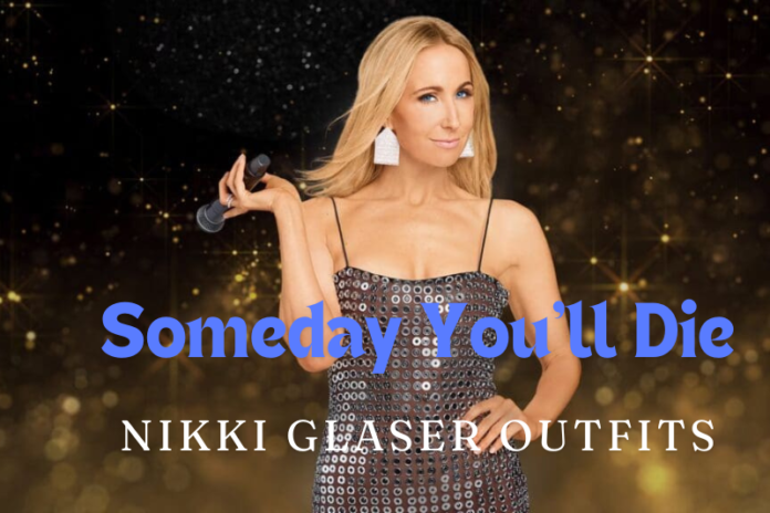 Someday You'll Die Nikki Glaser outfits