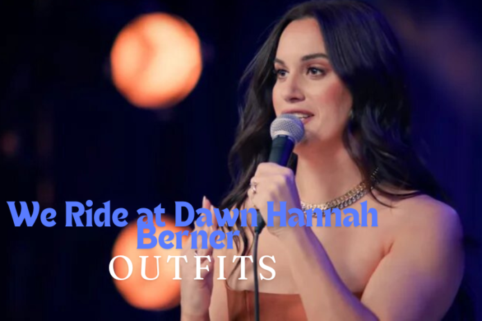 we ride at dawn hannah berner outfits